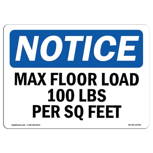 Safety Sign, OSHA Notice, 18" Height, NOTICE Max Floor Load 100 Lbs Per Sq Foot Sign, Landscape
